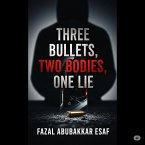 Three Bullets,Two Bodies,One Lie (eBook, ePUB)