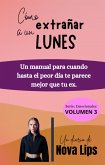 Cómo extrañar a un lunes: Un manual para cuando hasta el peor día te parece mejor que tu ex (Emocionales, #1) (eBook, ePUB)