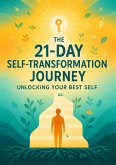The 21-Day Self-Transformation Journey: Unlocking Your Best Self (eBook, ePUB)