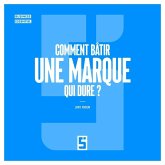 Comment bâtir une Marque Qui Dure ? (eBook, ePUB) Comment bâtir une Marque Qui Dure ? (eBook, ePUB)