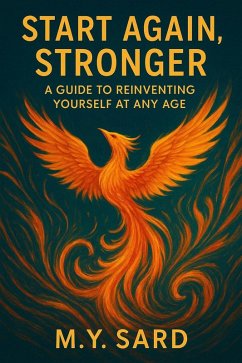 Start Again, Stronger: A Guide to Reinventing Yourself at Any Age (eBook, ePUB) - M. Y. Sard