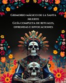 Grimorio Mágico de la Santa Muerte Guía Completa de Rituales, Ofrendas e Invocaciones (eBook, ePUB) Grimorio Mágico de la Santa Muerte Guía Completa de Rituales, Ofrendas e Invocaciones (eBook, ePUB)