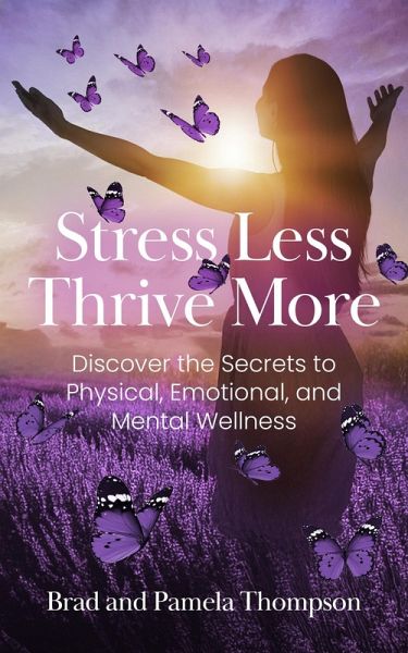 Stress Less, Thrive More (eBook, ePUB) Stress Less, Thrive More (eBook, ePUB)