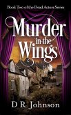 Murder in the Wings (The Dead Actors, #2) (eBook, ePUB) Murder in the Wings (The Dead Actors, #2) (eBook, ePUB)