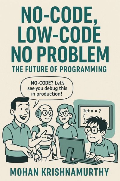 No Code, Low Code, No Problem: The Future of Programming (eBook, ePUB)