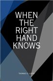 When The Right Hand Knows (eBook, ePUB) When The Right Hand Knows (eBook, ePUB)