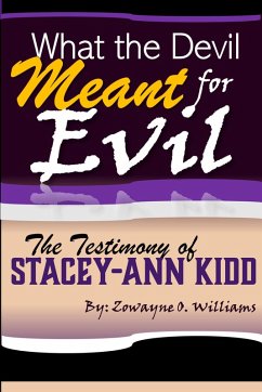 What the Devil Meant for Evil - The Testimony of Stacey-Ann Kidd (eBook, ePUB) - Williams, Zowayne O.