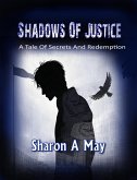Shadows of Justice - A Tale of Secrets and Redemption (eBook, ePUB)
