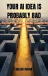 Your AI Idea Is Probably Bad (eBook,... - Bild 1