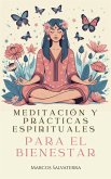 Meditación y Prácticas Espirituales para el Bienestar (eBook, ePUB) Meditación y Prácticas Espirituales para el Bienestar (eBook, ePUB)