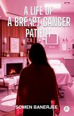 A Life of a Breast Cancer Patient (eBook, ePUB) A Life of a Breast Cancer Patient (eBook, ePUB)