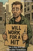 Will Work For A Hit Seven Days To Nowhere (eBook, ePUB) Will Work For A Hit Seven Days To Nowhere (eBook, ePUB)