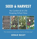 Seed Time And Harvest: My Garden & In Life: Reaping What I Sow (eBook, ePUB)