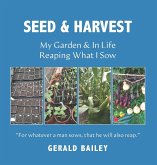 Seed Time And Harvest: My Garden & In Life: Reaping What I Sow (eBook, ePUB) Seed Time And Harvest: My Garden & In Life: Reaping What I Sow (eBook, ePUB)