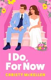 I Do, For Now (eBook, ePUB)