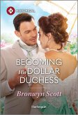 Becoming His Dollar Duchess (eBook, ePUB) Becoming His Dollar Duchess (eBook, ePUB)