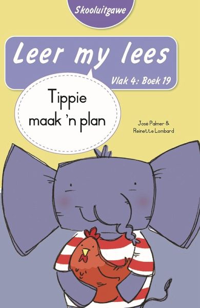 Leer my lees (Vlak 4 Boek 19): Tippie maak 'n plan (Skooluitgawe) (eBook, ePUB) Leer my lees (Vlak 4 Boek 19): Tippie maak 'n plan (Skooluitgawe) (eBook, ePUB)