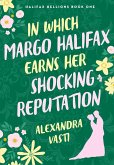 In Which Margo Halifax Earns her Shocking Reputation (eBook, ePUB)