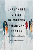 Unplanned Cities in Modern American Poetry (eBook, PDF) Unplanned Cities in Modern American Poetry (eBook, PDF)