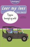 Leer my lees (Vlak 4 Boek 20): Tippie besigtig wild (Skooluitgawe) (eBook, ePUB) Leer my lees (Vlak 4 Boek 20): Tippie besigtig wild (Skooluitgawe) (eBook, ePUB)