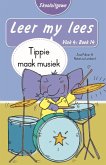 Leer my lees (Vlak 4 Boek 14): Tippie maak musiek (Skooluitgawe) (eBook, ePUB) Leer my lees (Vlak 4 Boek 14): Tippie maak musiek (Skooluitgawe) (eBook, ePUB)