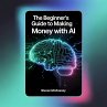 The Beginner's Guide to Making Money... - Bild 1