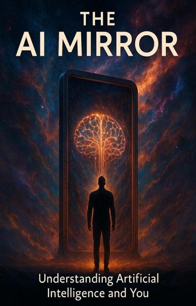 The AI Mirror - Understanding Artificial Intelligence and You (eBook, ePUB)
