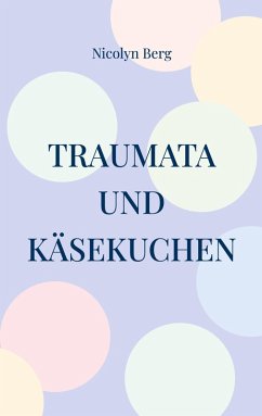 Cover Traumata und Käsekuchen (eBook, ePUB)