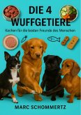Die 4 Wuffgetiere - Kochen für die besten Freunde des Menschen (eBook, ePUB)