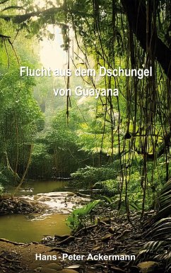 Flucht aus dem Dschungel von Guyana (eBook, ePUB) Flucht aus dem Dschungel von Guyana (eBook, ePUB)