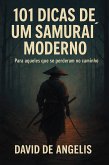 101 Dicas de um Samurai moderno (Traduzido) (eBook, ePUB) 101 Dicas de um Samurai moderno (Traduzido) (eBook, ePUB)
