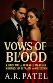 Vows of Blood: A Dark Mafia Arranged Marriage Romance of Betrayal and Obsession (eBook, ePUB) Vows of Blood: A Dark Mafia Arranged Marriage Romance of Betrayal and Obsession (eBook, ePUB)