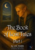 The Book of Lost Tales, Part 1 (eBook, ePUB) The Book of Lost Tales, Part 1 (eBook, ePUB)