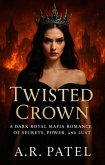 Twisted Crown: A Dark Royal Mafia Romance of Secrets, Power, and Lust (eBook, ePUB) Twisted Crown: A Dark Royal Mafia Romance of Secrets, Power, and Lust (eBook, ePUB)