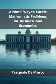 A Novel Way to Tackle Mathematic Problems for Business and Economics (eBook, ePUB)