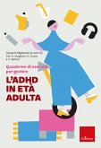 Quaderno di esercizi per gestire l'ADHD in età adulta (eBook, PDF) Quaderno di esercizi per gestire l'ADHD in età adulta (eBook, PDF)