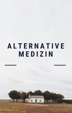 Alternative Medizin. Alternativheilkunde. Naturheilverfahren. (eBook, ePUB) Cover Alternative Medizin. Alternativheilkunde. Naturheilverfahren. (eBook, ePUB)