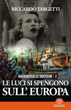 Mademoiselle Docteur 2 - Le luci si spengono sull'Europa (eBook, ePUB) - Targetti, Riccardo