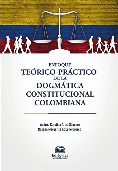Enfoque teórico-práctico de la dogmática constitucional colombiana (eBook, ePUB)