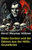 Blake Gordon und der Dämon aus der Hölle: Gruselkrimi (eBook, ePUB)