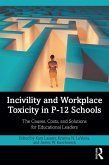Incivility and Workplace Toxicity in P-12 Schools (eBook, PDF)