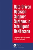 Data-Driven Decision Support System in Intelligent HealthCare (eBook, PDF) Data-Driven Decision Support System in Intelligent HealthCare (eBook, PDF)
