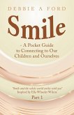 Smile - A Pocket Guide to Connecting to Our Children and Ourselves (eBook, ePUB) Smile - A Pocket Guide to Connecting to Our Children and Ourselves (eBook, ePUB)