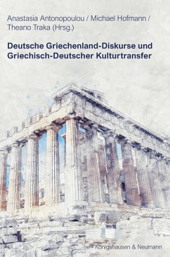 Deutsche Griechenland-Diskurse und Griechisch-Deutscher Kulturtransfer (eBook, PDF) Cover Deutsche Griechenland-Diskurse und Griechisch-Deutscher Kulturtransfer (eBook, PDF)