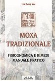Moxa tradizionale. Fisiognomica e rimedi. Manuale pratico Moxa tradizionale. Fisiognomica e rimedi. Manuale pratico