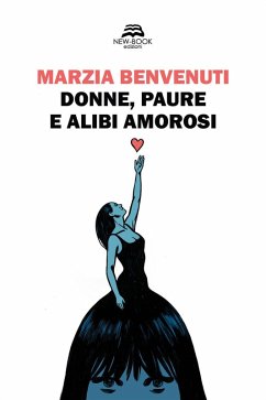 Donne, paure e alibi amorosi - Benvenuti, Marzia