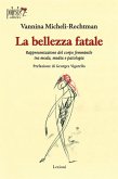 La bellezza fatale. Rappresentazione del corpo femminile tra moda, media e patologia
