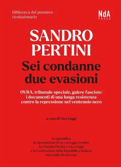 Sandro Pertini. Sei condanne due evasioni. OVRA, tribunale speciale, galere fasciste: i documenti di una lunga resistenza contro la repressione nel ventennio nero - Pertini, Sandro