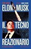 Elon Musk il tecno reazionario. Una biografia intellettuale