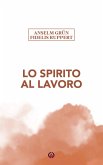 Lo Spirito al lavoro Lo Spirito al lavoro